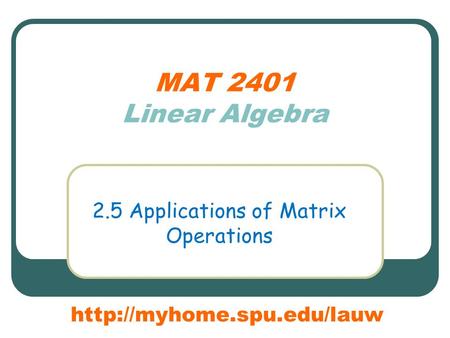 MAT 2401 Linear Algebra 2.5 Applications of Matrix Operations