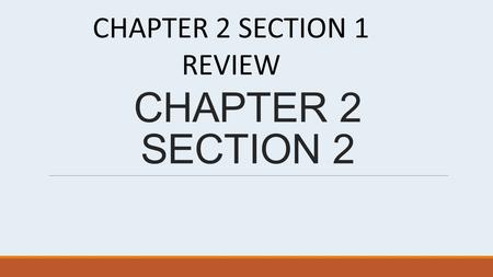 CHAPTER 2 SECTION 2 CHAPTER 2 SECTION 1 REVIEW. CHAPTER 2 SECTION 1 REVIEW ASTROLABE Developed in 140 BC by Greeks Measures angles Early calculator Forerunner.