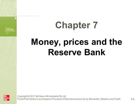 Copyright  2011 McGraw-Hill Australia Pty Ltd PowerPoint slides to accompany Principles of Macroeconomics 3e by Bernanke, Olekalns and Frank 7-1 Chapter.