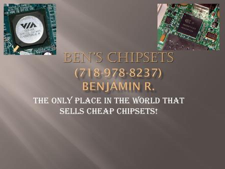 The Only Place in The World that sells Cheap Chipsets!