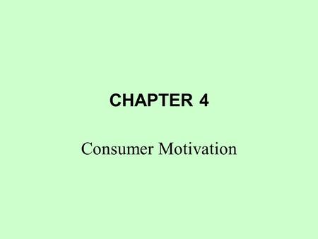 CHAPTER 4 Consumer Motivation.