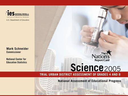 The Nation’s Report Card: Trial Urban District Assessment: Science 2005.