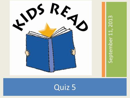 September 11, 2013 Quiz 5. Who is the author of the book Life of Pi Yann Martel.