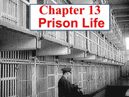 © 2003 Prentice Hall, Inc. 1 Chapter 13 Prison Life.