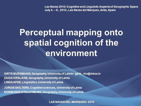 Perceptual mapping onto spatial cognition of the environment Las Navas 2010: Cognitive and Linguistic Aspects of Geographic Space July 4. – 8., 2010.,