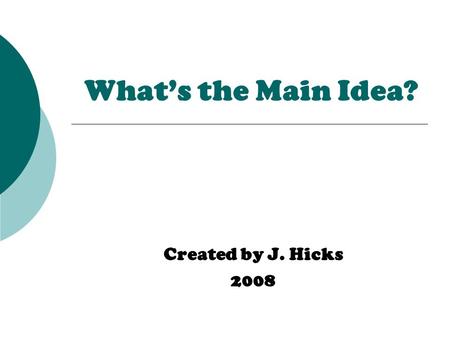 What’s the Main Idea? Created by J. Hicks 2008. The rain forest is home to many creatures. Monkeys, toucans and macaws live in the rain forest. Blue Morpho.