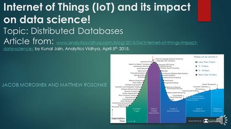 Internet of Things (IoT) and its impact on data science! Topic: Distributed Databases Article from: www.analyticsvidhya.com/blog/2015/04/internet-of-things-impact-