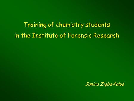 Training of chemistry students in the Institute of Forensic Research Janina Zięba-Palus.