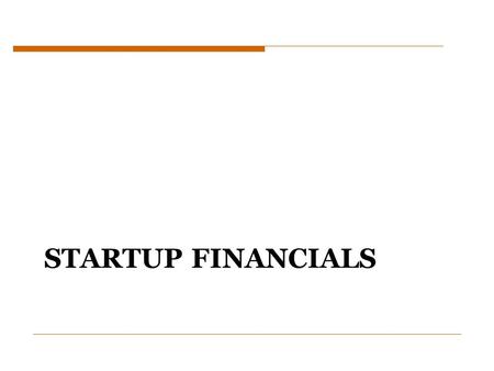 Startup financials.