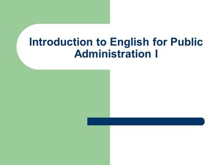 Introduction to English for Public Administration I.