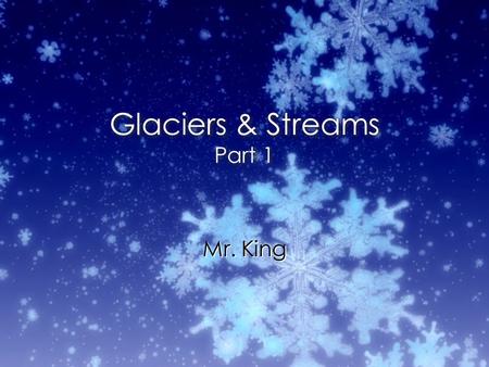 Glaciers & Streams Part 1 Mr. King. Horn U-shaped Valley.