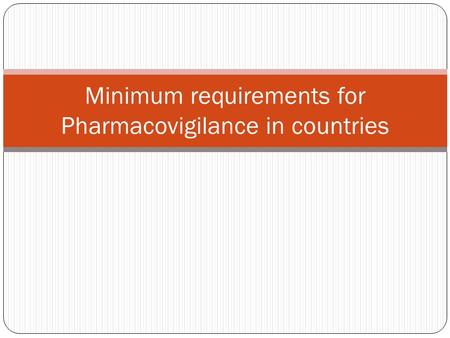 Minimum requirements for Pharmacovigilance in countries.