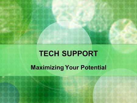 TECH SUPPORT Maximizing Your Potential. MAXIMUM EARNINGS FROM A VIRGIN MARKET The Tech Support Process has been running in English speaking countries.