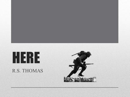 HERE R.S. THOMAS. 29 March 1913 – 25 September 2000.