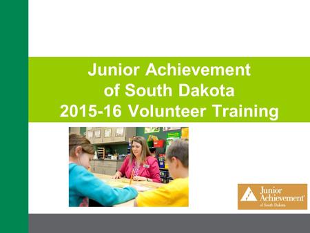 Junior Achievement of South Dakota 2015-16 Volunteer Training.