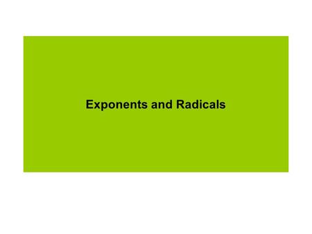 Exponents and Radicals