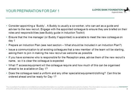 YOUR PREPARATION FOR DAY 1 Consider appointing a ‘Buddy’. A Buddy is usually a co-worker, who can act as a guide and adviser to the new recruit. Engage.