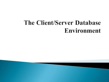 Chapter 9  Definition of terms  List advantages of client/server architecture  Explain three application components: