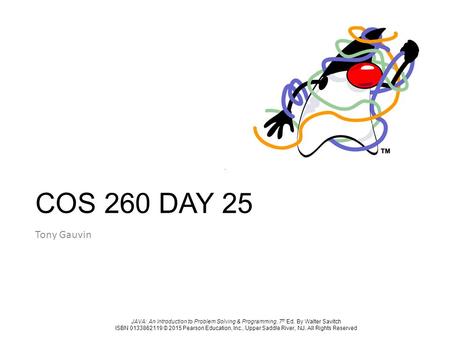 JAVA: An Introduction to Problem Solving & Programming, 7 th Ed. By Walter Savitch ISBN 0133862119 © 2015 Pearson Education, Inc., Upper Saddle River,