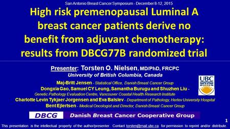 High risk premenopausal Luminal A breast cancer patients derive no benefit from adjuvant chemotherapy: results from DBCG77B randomized trial 1 San Antonio.