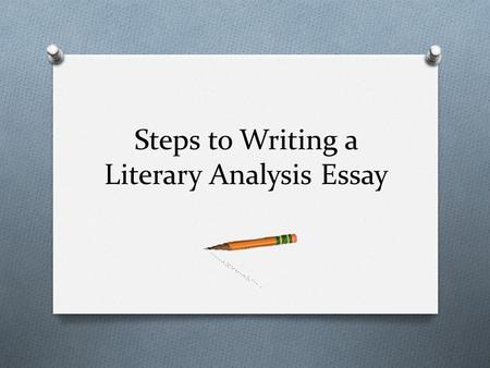 Steps to Writing a Literary Analysis Essay