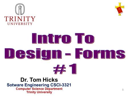 1 Dr. Tom Hicks Sotware Engineering CSCI-3321 Computer Science Department Trinity University.