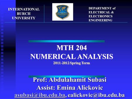 MTH 204 2011-2012 Spring Term NUMERICAL ANALYSIS 2011-2012 Spring Term MTH 204 2011-2012 Spring Term NUMERICAL ANALYSIS 2011-2012 Spring Term INTERNATIONAL.