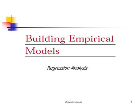 Regression Analysis1. 2 INTRODUCTION TO EMPIRICAL MODELS LEAST SQUARES ESTIMATION OF THE PARAMETERS PROPERTIES OF THE LEAST SQUARES ESTIMATORS AND ESTIMATION.