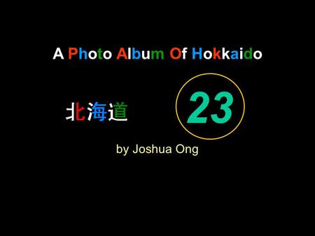 A Photo Album Of Hokkaido by Joshua Ong 23. Come, we that love the Lord.