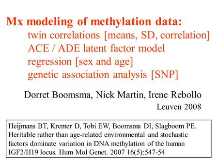 Mx modeling of methylation data: twin correlations [means, SD, correlation] ACE / ADE latent factor model regression [sex and age] genetic association.