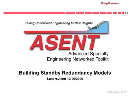 Standby-redundancy-models.PPT Building Standby Redundancy Models Last revised 12/06/2006.