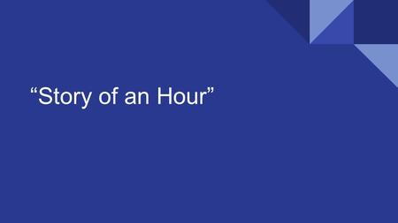 “Story of an Hour”. Warm Up: Review Whitman Poetry In your textbook, read “A Noiseless Patient Spider” on page 538. Answer the following on a piece of.