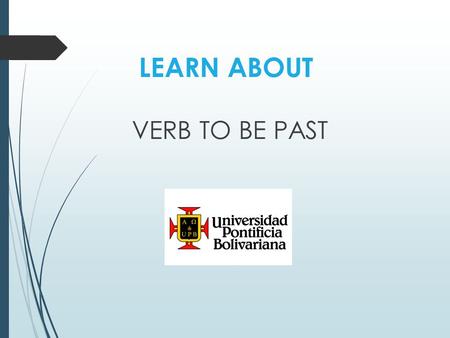 LEARN ABOUT VERB TO BE PAST. AffirmativeQuestionContraction Iwas He She was It We You were They was I ? he was she ? it you were we ? they I He She wasn’t.