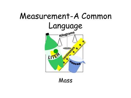 Measurement-A Common Language