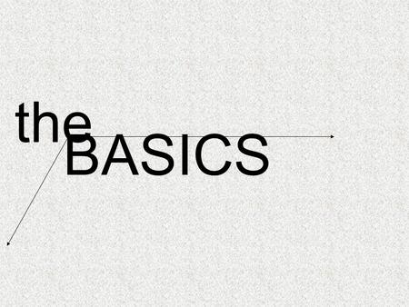 The BASICS. the BASICS Line DEFINITION: basic structural component of a poem. Literally, a row of words that ends somewhere.