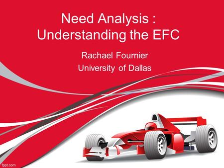 Need Analysis : Understanding the EFC Rachael Fournier University of Dallas.