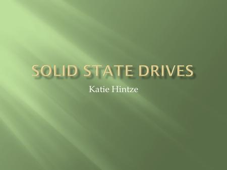 Katie Hintze.  A non-volatile storage device that stores digitally encoded data  Introduced in 1956  Long-term persistent storage.