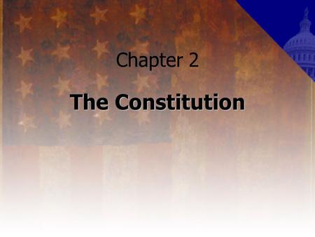 Chapter 2 The Constitution. Impacts of the colonial experience Jamestown – representative assembly Plymouth – social contract with consent of the governed.