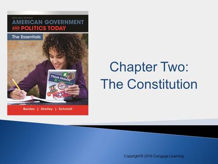 Copyright © 2016 Cengage Learning. All rights reserved. 1 Copyright © 2016 Cengage Learning Chapter Two: The Constitution.