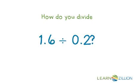 How do you divide 1.6 ÷ 0.2?. In this lesson you will learn how to divide decimals by using a number line.