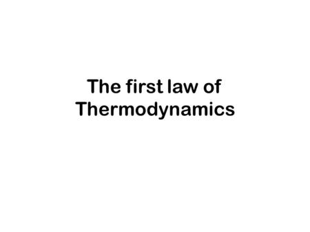 The first law of Thermodynamics. Conservation of energy 2.