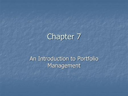 Chapter 7 An Introduction to Portfolio Management.