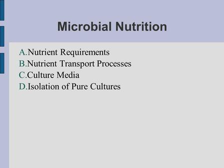 Microbial Nutrition Nutrient Requirements Nutrient Transport Processes