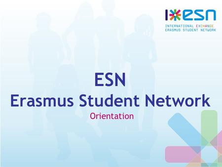 ESN Erasmus Student Network Orientation. What is ESN? One of the biggest non-profit interdisciplinary student’s organisations in Europe (1989) Aim: support.