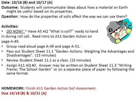 Date: 10/16 (B) and 10/17 (A) Outcome: Students will communicate ideas about how a material on Earth might be useful based on its properties. Question: