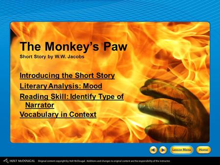 The Monkey’s Paw Short Story by W.W. Jacobs Introducing the Short Story Literary Analysis: Mood Reading Skill: Identify Type of Narrator Vocabulary in.