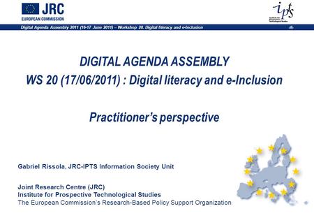 Digital Agenda Assembly 2011 (16-17 June 2011) – Workshop 20. Digital literacy and e-Inclusion 1 DIGITAL AGENDA ASSEMBLY WS 20 (17/06/2011) : Digital literacy.