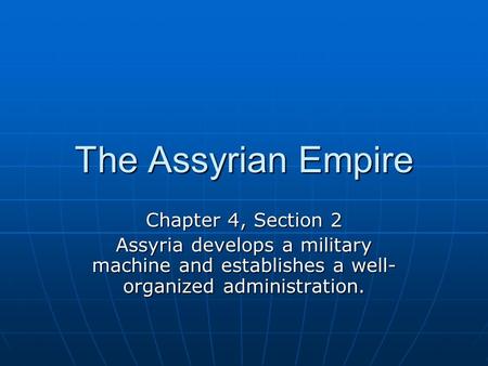 The Assyrian Empire Chapter 4, Section 2