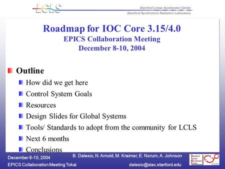 B. Dalesio, N. Arnold, M. Kraimer, E. Norum, A. Johnson EPICS Collaboration Meeting December 8-10, 2004 Roadmap for IOC.