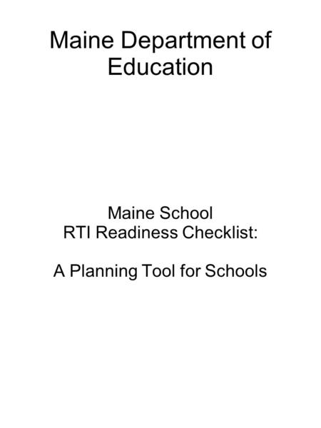 Maine Department of Education Maine School RTI Readiness Checklist: A Planning Tool for Schools.